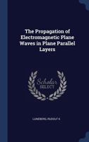 The Propagation of Electromagnetic Plane Waves in Plane Parallel Layers 1377052567 Book Cover