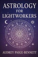 Astrology for Lightworkers, Starseeds, and Energy Healers B0FBK7VD38 Book Cover