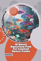15 Aquarium Fish That Get Along Well Together: Get Knowledge in Aquarium Fish Care, Selection, and Fishkeeping B0GH8PQ532 Book Cover