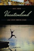 Vacationland: A Half Century Summering in Maine 0892725389 Book Cover