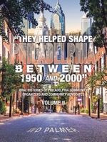 "They Helped Shape Philadelphia between 1950 and 2000": Volume II B0C9X8KPKT Book Cover