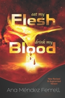 Eat My Flesh Drink My Blood 1933163119 Book Cover