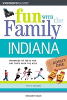 Fun with the Family in Indiana: Hundreds of Ideas for Day Trips with the Kids 0762729783 Book Cover