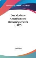 Das Moderne Amerikanische Besserungssystem (1907) 1160370168 Book Cover