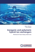 Inorganic and polymeric hybrid ion exchangers 3659388505 Book Cover
