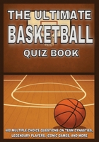 The Ultimate Basketball Quiz Book: 400 Multiple-Choice Questions on Team Dynasties, Legendary Players, Iconic Games, and More B0G64GX362 Book Cover