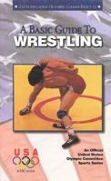 A Basic Guide to Wrestling (Olympic Guides)