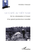 Le Cafe Au Vietnam: De la colonisation à l'essor d'un producteur mondial 2738491588 Book Cover