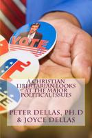 A Christian Libertarian Looks at the Major Political Issues: What would Jesus do? 1978004648 Book Cover