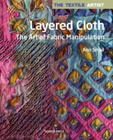 Layered Cloth: Slash, Manipulate and Stitch 1782213341 Book Cover