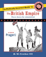The Politically Incorrect Guide to the British Empire 1596986298 Book Cover