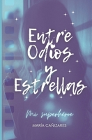 Entre Odios y Estrellas: Mi Superhéroe (Spanish Edition) B0D9TTF4CX Book Cover