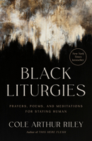 Black Liturgies: Prayers, Poems, Contemplation 0593593642 Book Cover