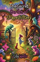 The Secret Garden of Shapeshifters 1300245298 Book Cover