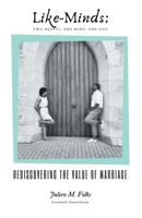 Like-minds: Two Hearts, One Mind, One God:rediscovering the Value of Marriage 166424378X Book Cover