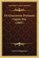 De Graecorum Prytaneis Capita Tria (1881) 1160390029 Book Cover