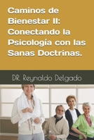 Caminos de Bienestar II: Conectando la Psicología con las Sanas Doctrinas. (Principios de Vida: La Conexión entre la Sabiduría Bíblica y la Psicología.) (Spanish Edition) B0FQ4C7XQ1 Book Cover