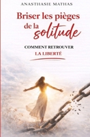 Briser les pièges de la solitude: Comment retrouver la liberté (French Edition) B0GXJVB4Y8 Book Cover