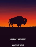 America'S Wild Heart: A Majesty Of Nature B0FPBMN5BD Book Cover