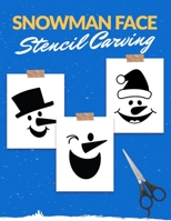 Snowman Face Stencils Carving: 50 Fun Stencils For Handmade Home Decorating, Carving, Painting, Ornaments, and Crafts B08NZL4Y55 Book Cover