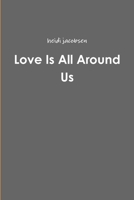Love Is All Around Us 131267346X Book Cover