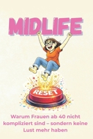MIDLIFE reset: Warum Frauen ab 40 nicht kompliziert sind – sondern keine Lust mehr haben (German Edition) B0GHGFDRRH Book Cover