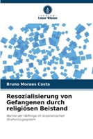 Resozialisierung von Gefangenen durch religiösen Beistand: Rechte der Häftlinge im brasilianischen Strafvollzugssystem 6206206254 Book Cover