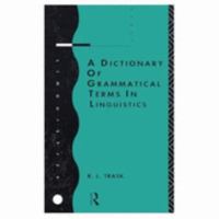 A Dictionary of Grammatical Terms in Linguistics 0415086280 Book Cover