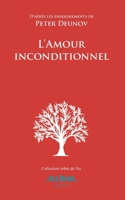 L’Amour inconditionnel: D’après les enseignements de Peter Deunov (L'Arbre de Vie) (French Edition) 2488183261 Book Cover