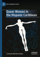 Queer Women in the Hispanic Caribbean (New Caribbean Studies) 3031975324 Book Cover