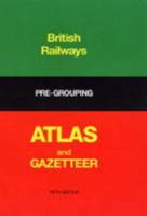 British Railways Pre-Grouping Atlas and Gazetteer 0711003203 Book Cover