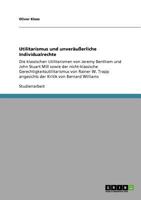 Utilitarismus und unver�u�erliche Individualrechte: Die klassischen Utilitarismen von Jeremy Bentham und John Stuart Mill sowie der nicht-klassische Gerechtigkeitsutilitarismus von Rainer W. Trapp ang 3640880951 Book Cover