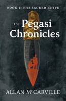 The Pegasi Chronicles: Book 1: The Sacred Knife 1460294831 Book Cover