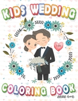 Kids Wedding Coloring Book Ages 4-8: Bride Wedding Ceremony Coloring Book: Wedding Gifts for Couple Flower Girls B08C71CZG6 Book Cover