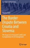 The Border Dispute Between Croatia and Slovenia: The Stages of a Protracted Conflict and Its Implications for EU Enlargement 3030533328 Book Cover