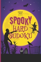 Spooky Hard Sudoku: Jumbo Print Halloween-Themed Hard Sudoku Puzzles B08F6CGF59 Book Cover