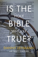 Is The Holy Bible Wholly True? 1648361609 Book Cover