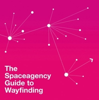 Spaceagency Guide to Wayfinding 9881998239 Book Cover