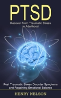 Ptsd: Recover From Traumatic Stress in Adulthood 1990268552 Book Cover