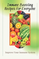 Immune Boosting Recipes For Everyone: Improve Your Immune System: Immune Boosting Foods B09FNL1CVF Book Cover