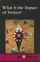 What Is the Impact of Twitter? 0737762160 Book Cover