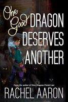 One Good Dragon Deserves Another 1519249969 Book Cover