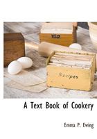 A text-book of cookery: for use in schools : containing an undergraduate course of study 3744789578 Book Cover