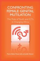 Confronting Female Genital Mutilation: The Role of Youth and Icts in Changing Africa 0857490311 Book Cover