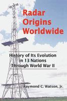 Radar Origins Worldwide:History of Its Evolution in 13 Nations Through World War II 1426921101 Book Cover