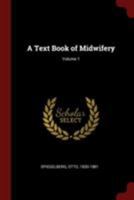 A Text Book of Midwifery; Volume 1 0343289008 Book Cover