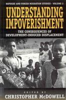 Understanding Impoverishment: The Consequences of Development-Induced Displacement (Refugee and Forced Migration Studies) 1571819274 Book Cover