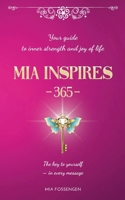 MIA Inspires - 365 -: Your guide to inner strength and joy of life 9180978797 Book Cover