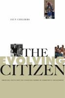 The Evolving Citizen: American Youth and the Changing Norms of Democratic Engagement (Rhetoric and Democratic Deliberation) 027105414X Book Cover