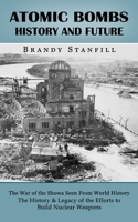 Atomic Bombs History and Future: The War of the Showa Seen From World History 1774857626 Book Cover